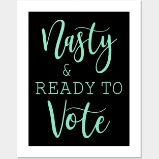 Nasty And Ready To Vote Funny Gift Shirt Posters and Art